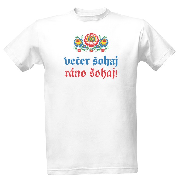 Tričko s potiskem Večer šohaj, ráno šohaj!